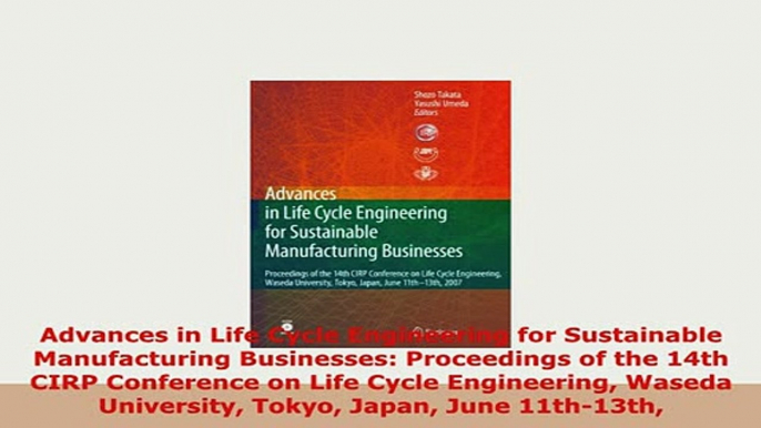 Download  Advances in Life Cycle Engineering for Sustainable Manufacturing Businesses Proceedings PDF Full Ebook