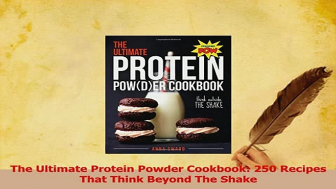 Read  The Ultimate Protein Powder Cookbook 250 Recipes That Think Beyond The Shake Ebook Free