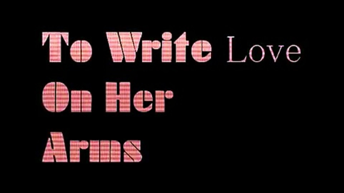 To write LOVE on her Arms Trailer