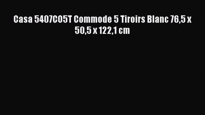 Casa 5407CO5T Commode 5 Tiroirs Blanc 765 x 505 x 1221 cm