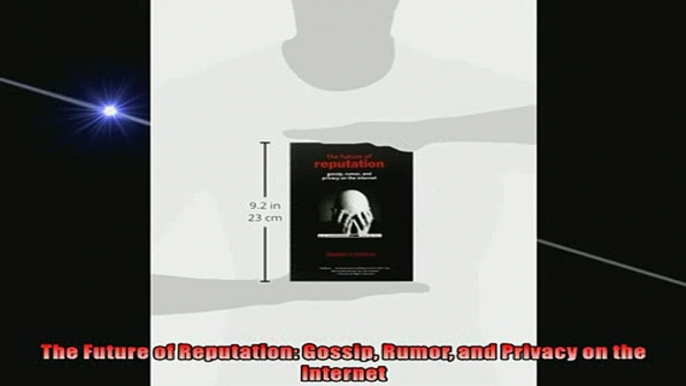 FREE PDF  The Future of Reputation Gossip Rumor and Privacy on the Internet  DOWNLOAD ONLINE