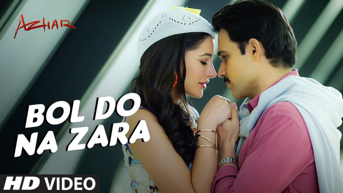 BOL DO NA ZARA Video Song - Azhar - Emraan Hashmi, Nargis Fakhri - Armaan Malik, Amaal Mallik