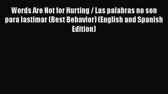 Download Words Are Not for Hurting / Las palabras no son para lastimar (Best Behavior) (English