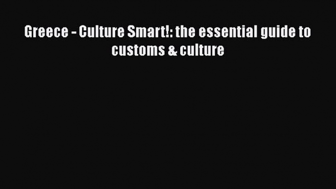 Read Greece - Culture Smart!: the essential guide to customs & culture Ebook Free