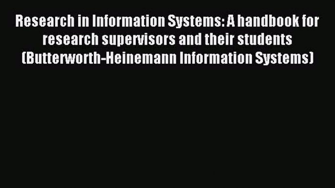 Read Research in Information Systems: A handbook for research supervisors and their students