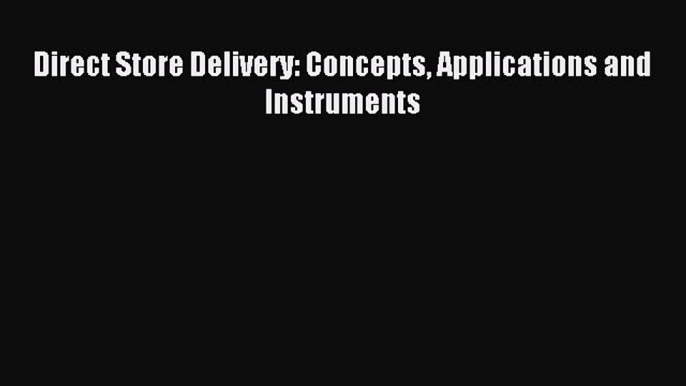 Download Direct Store Delivery: Concepts Applications and Instruments PDF Online