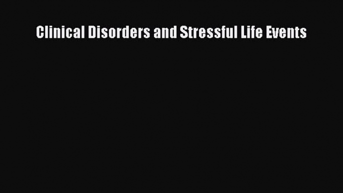 Read Clinical Disorders and Stressful Life Events Ebook Free
