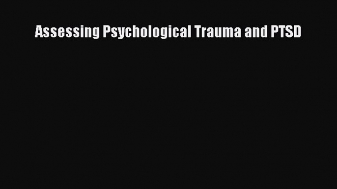 Download Assessing Psychological Trauma and PTSD PDF Free
