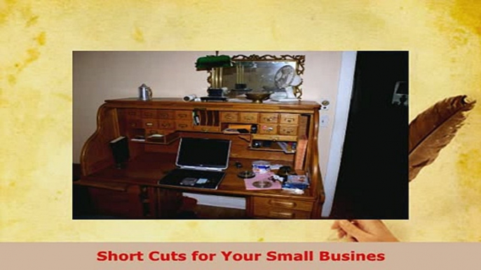 PDF  Short Cuts for Your Small Busines Download Full Ebook