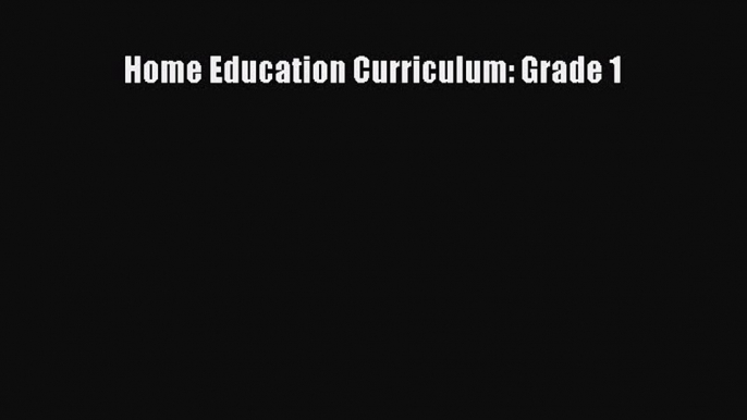 Read Home Education Curriculum: Grade 1 Ebook