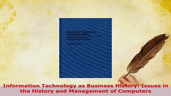 PDF  Information Technology as Business History Issues in the History and Management of PDF Book Free