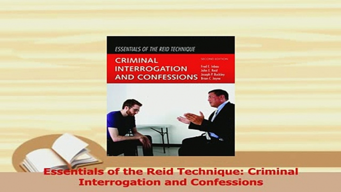 Download  Essentials of the Reid Technique Criminal Interrogation and Confessions PDF Online