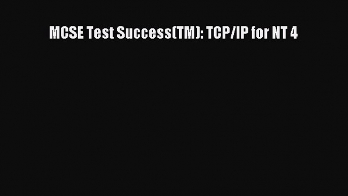 Read MCSE Test Success(TM): TCP/IP for NT 4 PDF Free