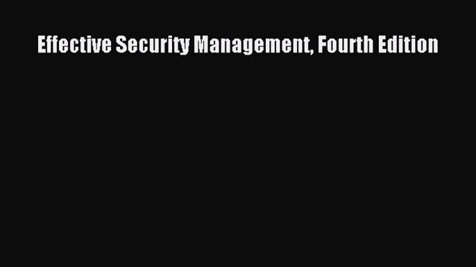 Download Effective Security Management Fourth Edition PDF Online