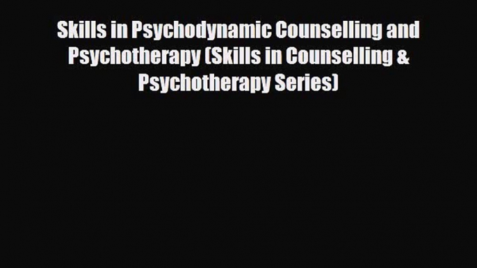 Download ‪Skills in Psychodynamic Counselling and Psychotherapy (Skills in Counselling & Psychotherapy‬