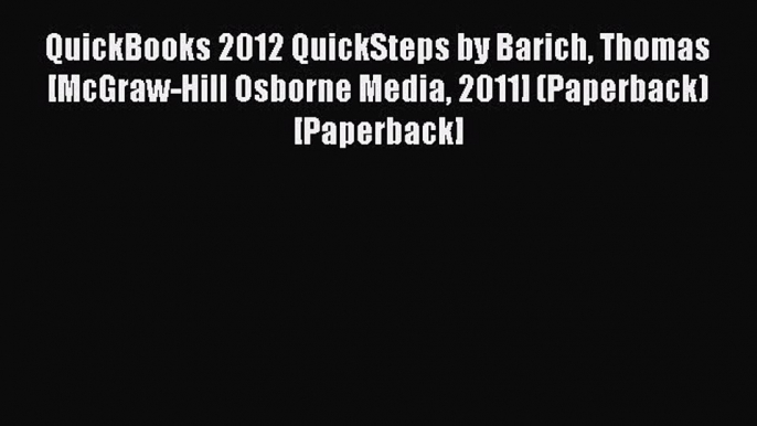 Read QuickBooks 2012 QuickSteps by Barich Thomas [McGraw-Hill Osborne Media 2011] (Paperback)