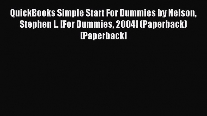 Read QuickBooks Simple Start For Dummies by Nelson Stephen L. [For Dummies 2004] (Paperback)