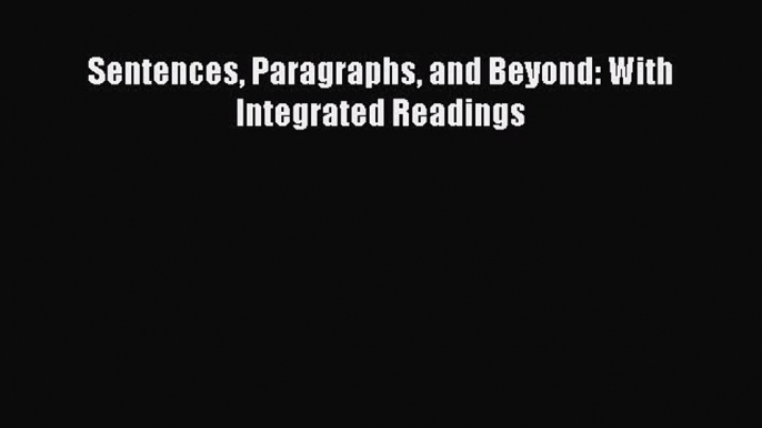 PDF Sentences Paragraphs and Beyond: With Integrated Readings Free Books