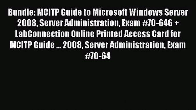 Read Bundle: MCITP Guide to Microsoft Windows Server 2008 Server Administration Exam #70-646