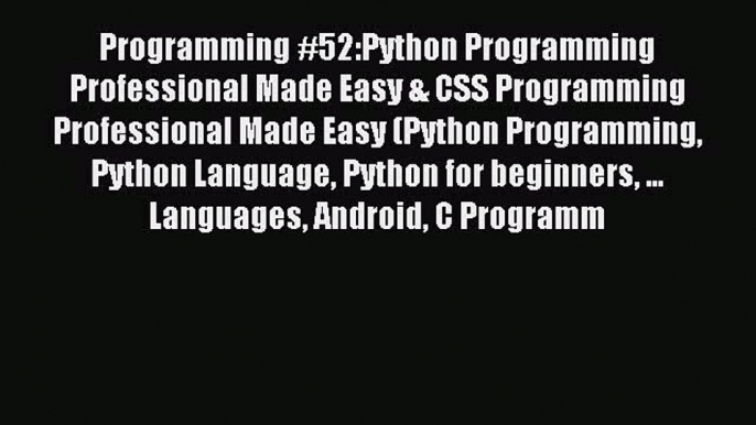 Read Programming #52:Python Programming Professional Made Easy & CSS Programming Professional