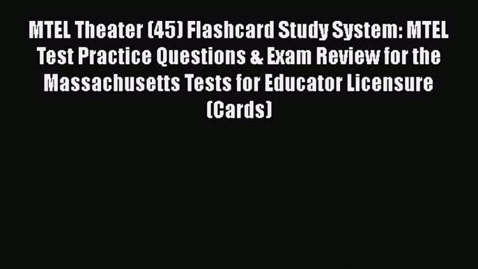 [Read book] MTEL Theater (45) Flashcard Study System: MTEL Test Practice Questions & Exam Review