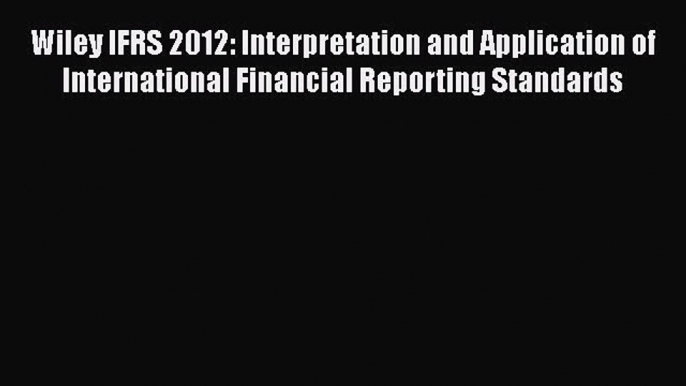 [Read book] Wiley IFRS 2012: Interpretation and Application of International Financial Reporting