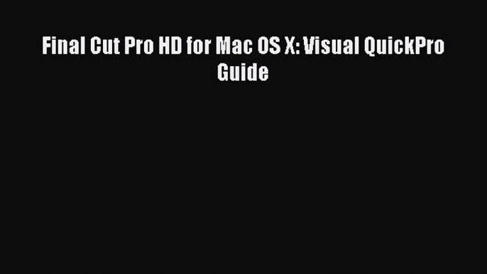 Download Final Cut Pro HD for Mac OS X: Visual QuickPro Guide PDF Free