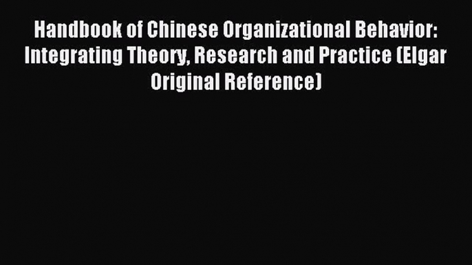 Read Handbook of Chinese Organizational Behavior: Integrating Theory Research and Practice