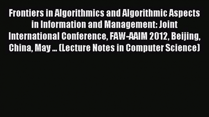 Read Frontiers in Algorithmics and Algorithmic Aspects in Information and Management: Joint