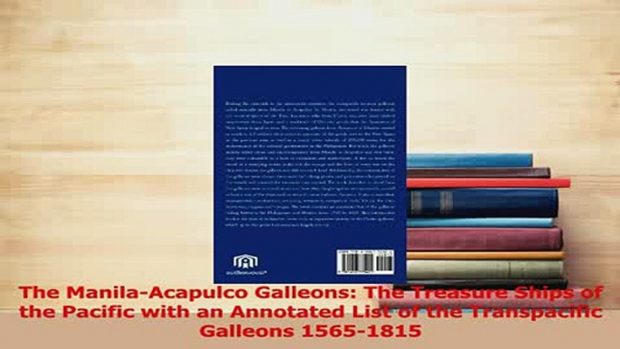 Read  The ManilaAcapulco Galleons The Treasure Ships of the Pacific with an Annotated List of Ebook Free