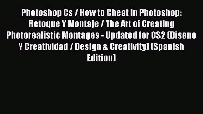 Download Photoshop Cs / How to Cheat in Photoshop: Retoque Y Montaje / The Art of Creating