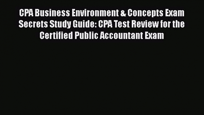 [Read book] CPA Business Environment & Concepts Exam Secrets Study Guide: CPA Test Review for