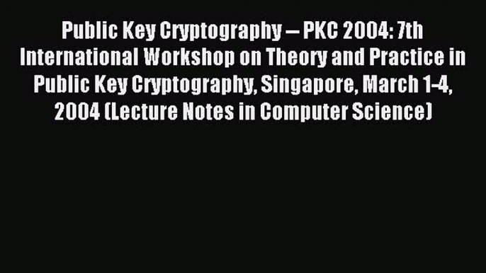 Read Public Key Cryptography -- PKC 2004: 7th International Workshop on Theory and Practice