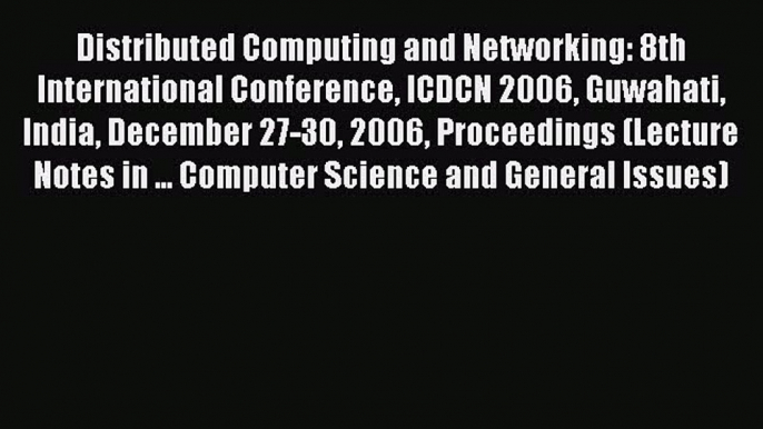 Read Distributed Computing and Networking: 8th International Conference ICDCN 2006 Guwahati