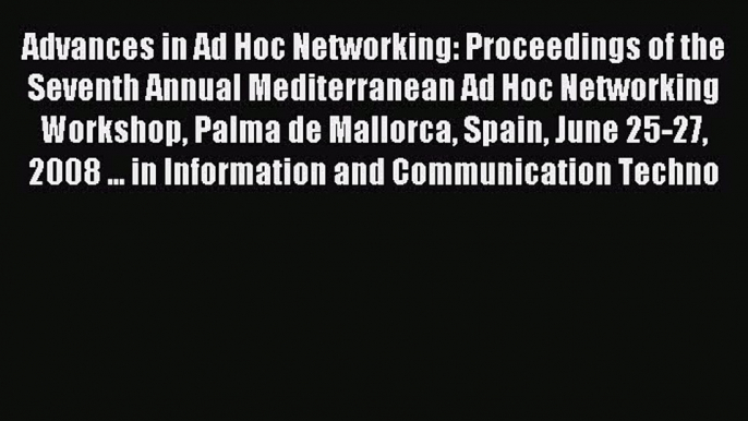 Read Advances in Ad Hoc Networking: Proceedings of the Seventh Annual Mediterranean Ad Hoc