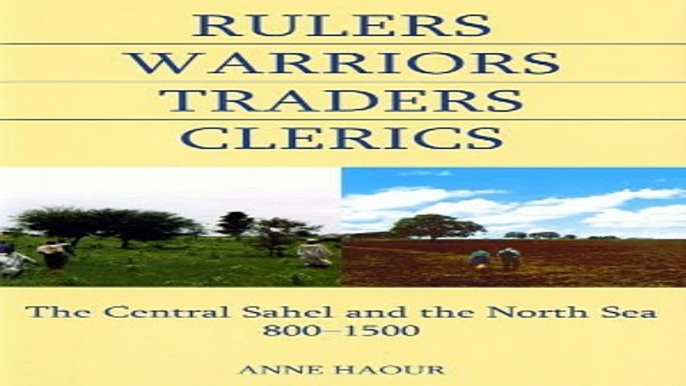 Read Rulers  Warriors  Traders  Clerics  The Central Sahel and the North Sea  800 1500  British