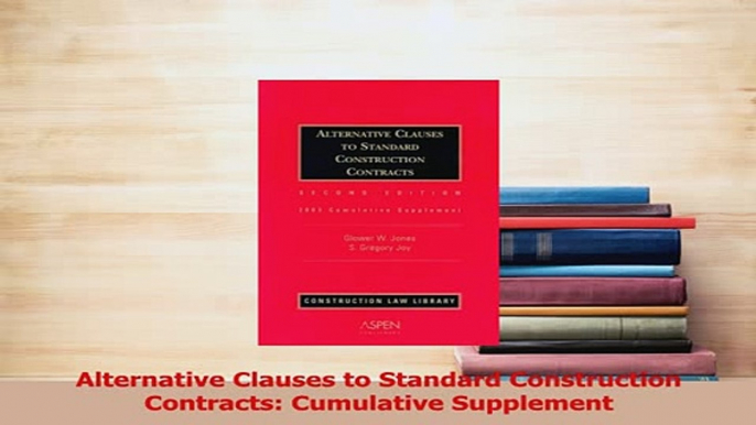 Read  Alternative Clauses to Standard Construction Contracts Cumulative Supplement Ebook Free