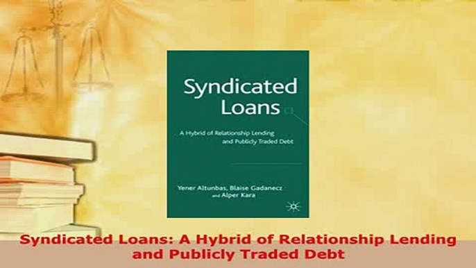 PDF  Syndicated Loans A Hybrid of Relationship Lending and Publicly Traded Debt Read Online