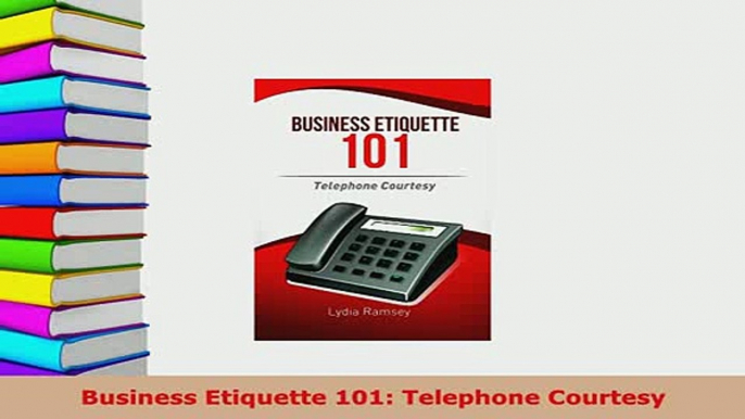 PDF  Business Etiquette 101 Telephone Courtesy Read Online