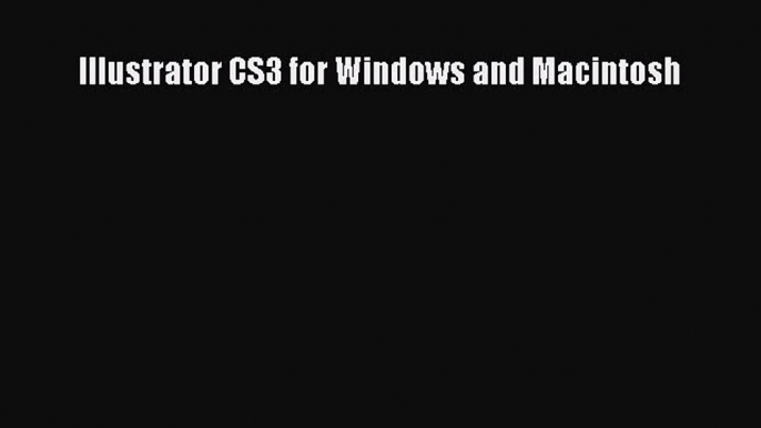 Read Illustrator CS3 for Windows and Macintosh Ebook Free