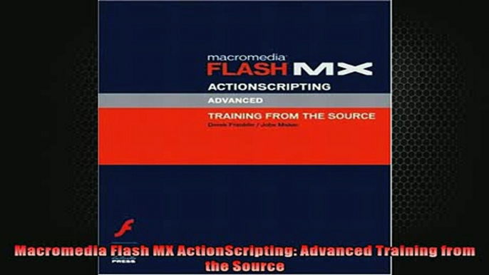 FREE DOWNLOAD  Macromedia Flash MX ActionScripting Advanced Training from the Source READ ONLINE