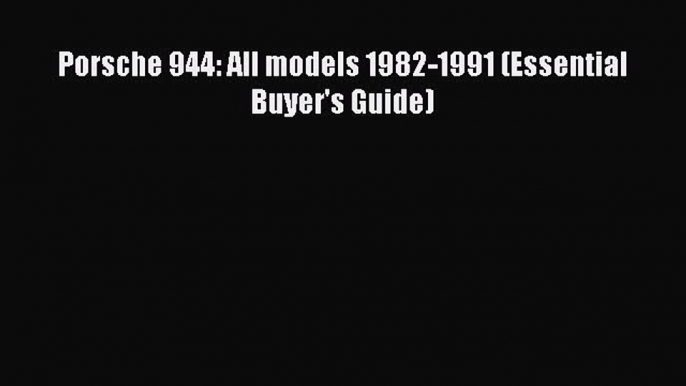 Download Porsche 944: All models 1982-1991 (Essential Buyer's Guide) Free Books