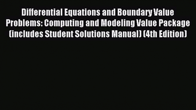 Read Differential Equations and Boundary Value Problems: Computing and Modeling Value Package