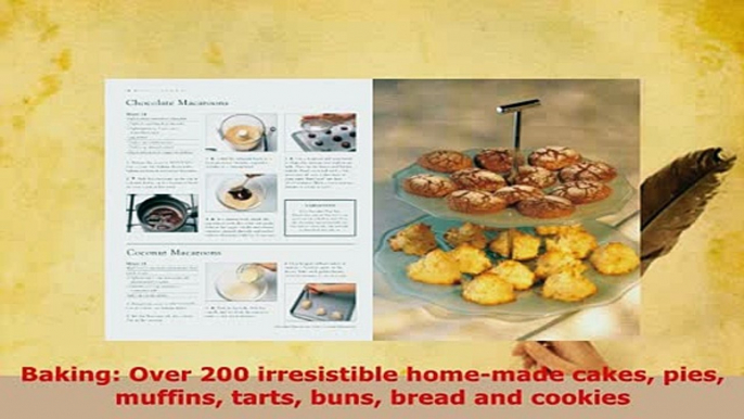 Download  Baking Over 200 irresistible homemade cakes pies muffins tarts buns bread and cookies Download Online