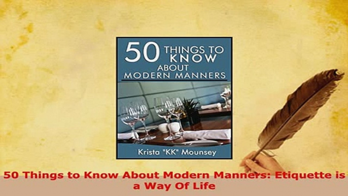 PDF  50 Things to Know About Modern Manners Etiquette is a Way Of Life Download Online