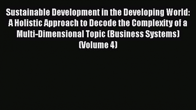 [Read book] Sustainable Development in the Developing World: A Holistic Approach to Decode