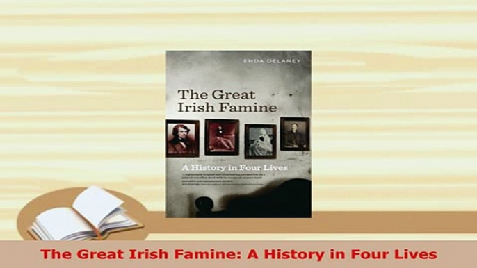 PDF  The Great Irish Famine A History in Four Lives Download Full Ebook