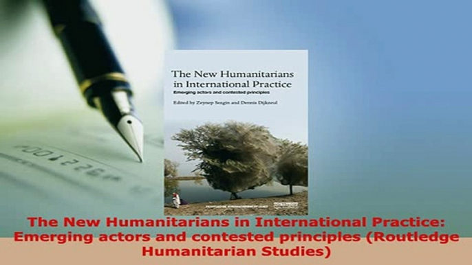 PDF  The New Humanitarians in International Practice Emerging actors and contested principles Read Full Ebook