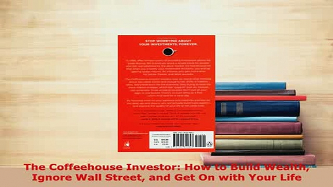 PDF  The Coffeehouse Investor How to Build Wealth Ignore Wall Street and Get On with Your Life PDF Online