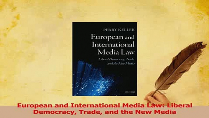 PDF  European and International Media Law Liberal Democracy Trade and the New Media Read Online